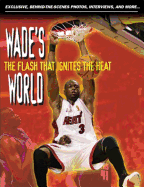 Wade's World: The Flash That Ignites the Heat