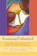 Learning Unlimited: Using Homework to Engage Your Child's Natural Style of Intelligence