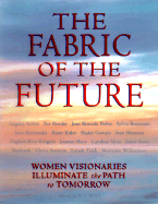 The Fabric of the Future: Women Visionaries of Today Illuminate the Path to Tomorrow
