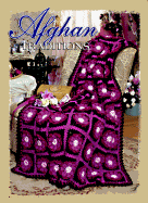 Afghan Traditions: Create a Timeless Treasury of Over 50 Distinctive Afghans Designed for All the Times of Your Life