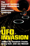 The UFO Invasion: The Roswell Incident, Alien Abductions, and Government Coverups