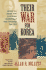 Their War for Korea: American, Asian, and European Combatants and Civilians, 1945-1953