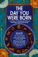 The Day You Were Born: A Journey to Wholeness Through Astrology and Numerology