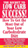 The Secret to Low Carb Success!: How to Get the Most Out of Your Low Carbohydrate Diet
