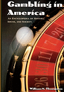 Gambling in America: An Encyclopedia of History, Issues, and Society