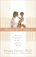 Home by Choice: Raising Emotionally Secure Children in an Insecure World