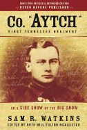 Co. Aytch First Tennessee Regiment: Or, a Side Show of the Big Show