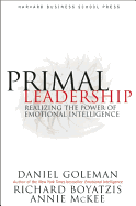 Primal Leadership: Realizing the Power of Emotional Intelligence
