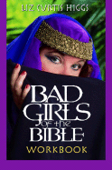 Bad Girls of the Bible Workbook