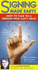 Signing Made Easy!: How to Talk to a Person Who Can't Hear