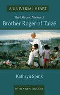 A Universal Heart: The Life and Vision of Brother Roger of Taize