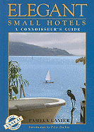 Elegant Small Hotels: A Connoisseur's Guide