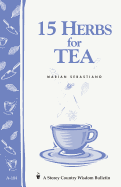 15 Herbs for Tea: Storey's Country Wisdom Bulletin A-184