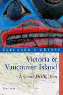 Explorer's Guide Victoria & Vancouver Island: A Great Destination