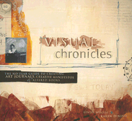 Visual Chronicles: The No-Fear Guide to Creating Art Journals, Creative Manifestos & Altered Books