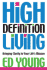 High Definition Living: Bringing Clarity to Your Life's Mission