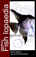 Tropical Fishlopaedia: A Complete Guide to Fish Care