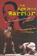 Ageless Warrior: The Life of Boxing Legend Archie Moore