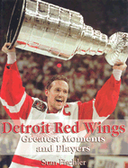 Detroit Red Wings: Greatest Moments and Players