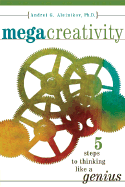Megacreativity: Five Steps to Thinking Like a Genius