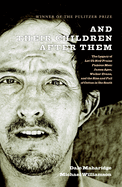 And their children after them : the legacy of Let us now praise famous men, James Agee, Walker Evans, and the rise and fall of cotton in the South
