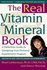 The Real Vitamin & Mineral Book: A Definitive Guide to Designing Your Personal Supplement Program