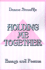 Holding Me Together: Essays and Poems, 1983-1999