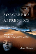 Sorcerer's Apprentice: My Life with Carlos Castenada