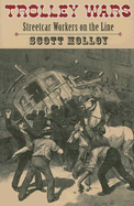Trolley Wars: Streetcar Workers on the Line