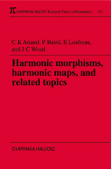 Harmonic Morphisms, Harmonic Maps and Related Topics