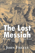 The Lost Messiah: In Search of the Mystical Rabbi Sabbatai Sevi