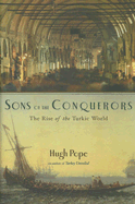 Sons of the Conquerors: The Rise of the Turkic World