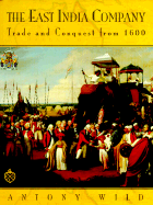 The East India Company: Trade and Conquest from 1600