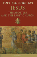 Jesus, the Apostles and the Early Church
