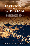 Island in a Storm: A Rising Sea, a Vanishing Coast, and a Nineteenth-Century Disaster That Warns of a Warmer World