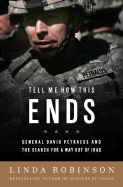 Tell Me How This Ends: General David Petraeus and the Search for a Way Out of Iraq