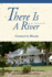 There is a River
