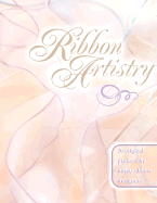 Ribbon Artistry: 20 Original Projects by Noted Ribbon Designers