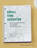 Small Time Operator: How to Start Your Own Business, Keep Your Books, Pay Your Taxes, and Stay Out of Trouble