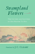 Swampland Flowers: The Letters and Lectures of Zen Master Ta Hui