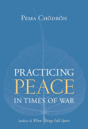 Practicing Peace in Times of War: A Buddhist Perspective