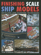 Finishing Scale Ship Models: Detailing and Painting Techniques