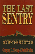 The Last Sentry: The True Story That Inspired the Hunt for Red October