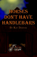 Horses Don't Have Handlebars Kat Downing