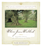 Where Jesus Walked: Experience the Presence of God