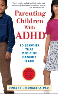 Parenting Children with ADHD: 10 Lessons That Medicine Cannot Teach