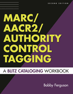 Marc/AACR2/Authority Control Tagging: A Blitz Cataloging Workbook