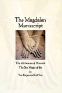 The Magdalen Manuscript: The Alchemies of Horus & the Sex Magic of Isis