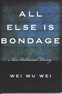 All else is bondage; 