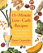 15-Minute Low-Carb Recipes: Instant Recipes for Dinners, Desserts and More